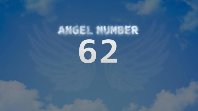 Angel Number 62: Discover Its Meaning and Significance