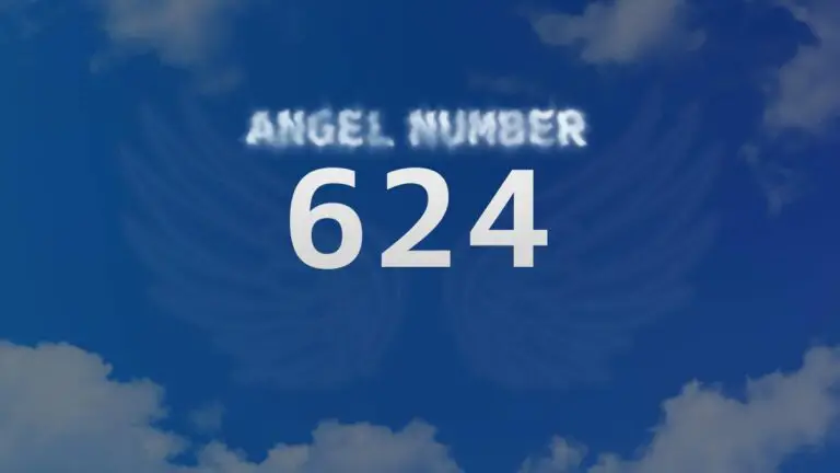 Angel Number 624: Discover Its Meaning and Significance