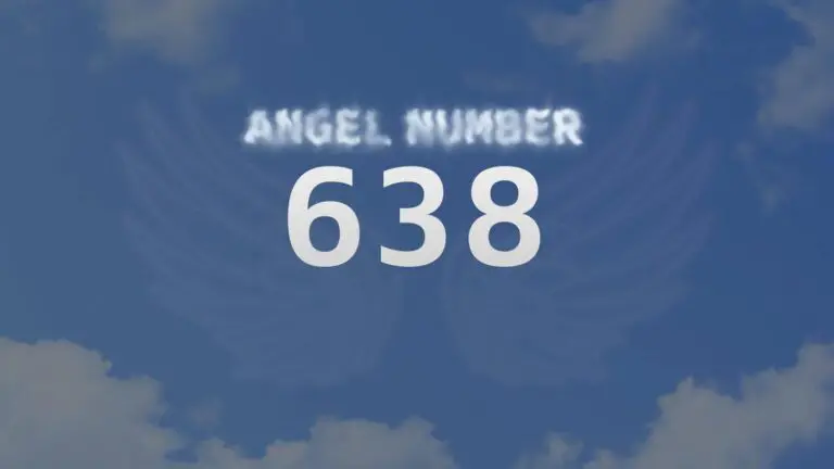 Angel Number 638: Discover the Meaning and Significance