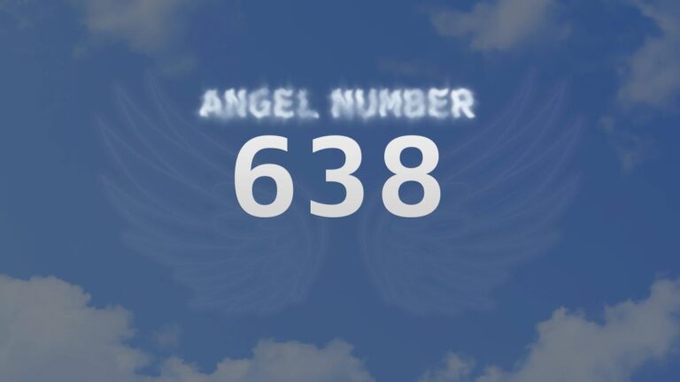 Angel Number 638: Discover the Meaning and Significance