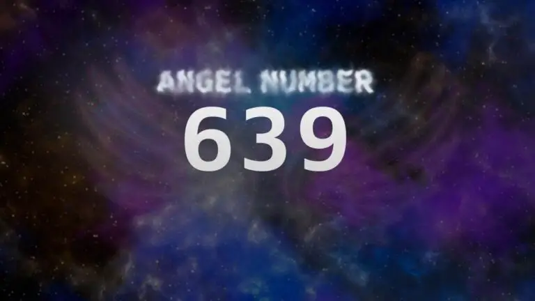 Angel Number 639: What It Means and How to Interpret It