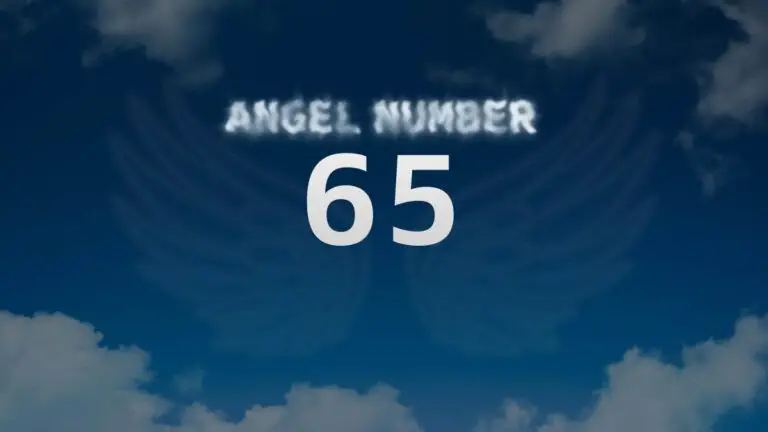 Angel Number 65: Discover the Meaning Behind this Powerful Message