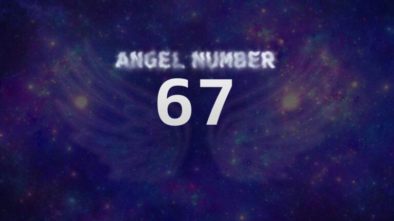 Angel Number 67: Discover the Meaning and Significance