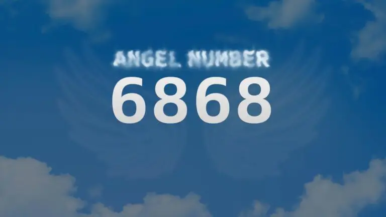 Angel Number 6868: Discover Its Meaning and Significance