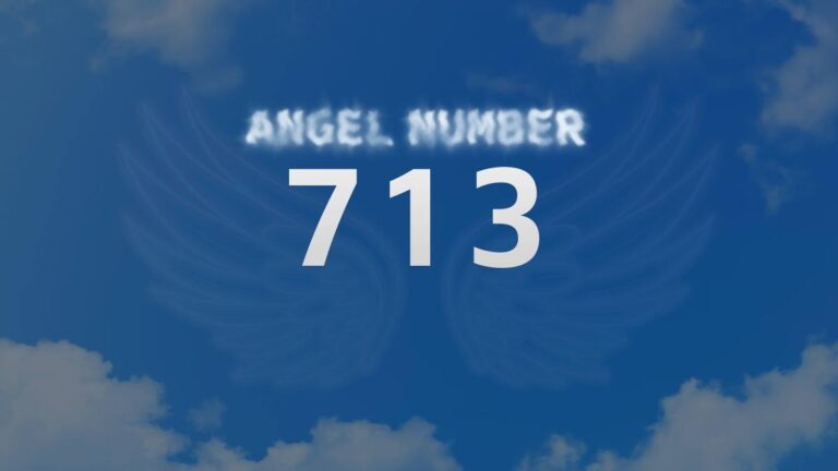 Angel Number 713: Meaning and Significance Explained