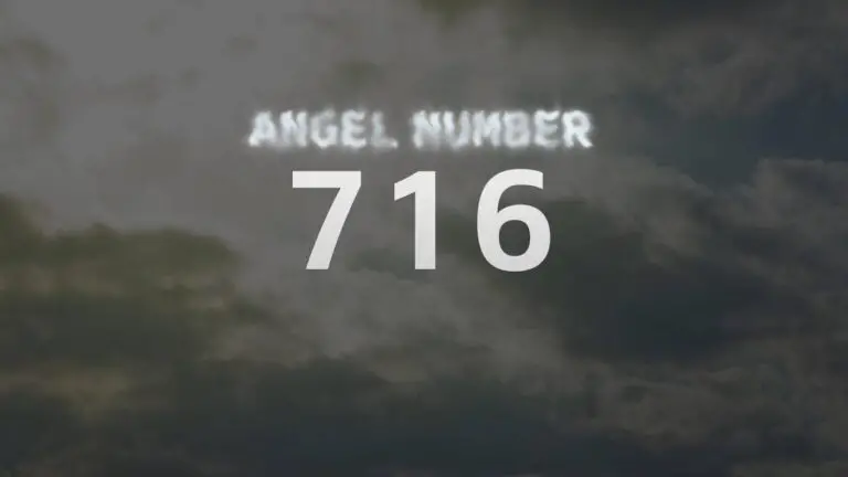Discover the Meaning of Angel Number 716 and How It Can Guide You