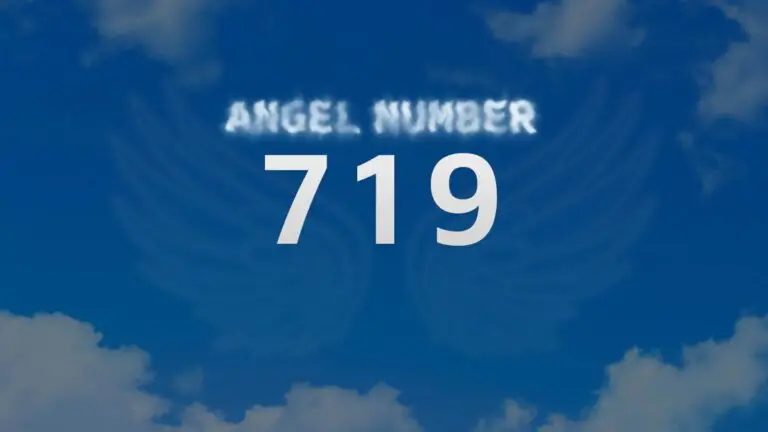 Angel Number 719: Discover Its Spiritual Meaning and Significance