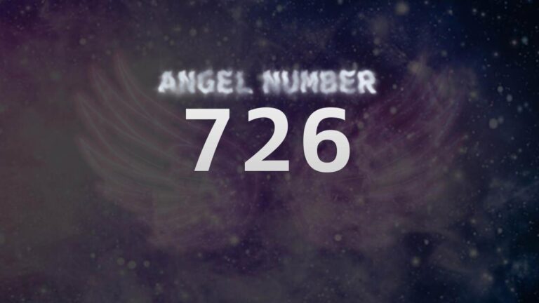 Angel Number 726: Discover Its Spiritual Meaning and Significance