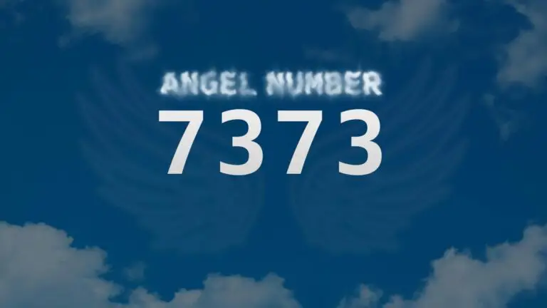 Angel Number 7373: Discover Its Spiritual Meaning and Symbolism