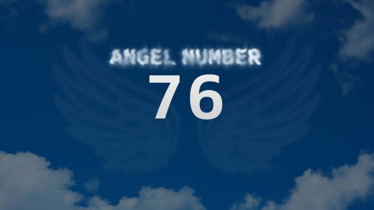 Angel Number 76: Discover the Meaning and Significance