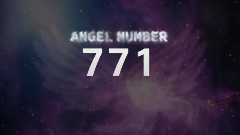 Angel Number 771: Discover Its Meaning and Symbolism