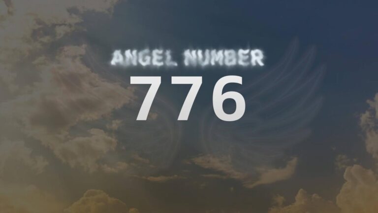 Angel Number 776: Discover Its Meaning and Significance