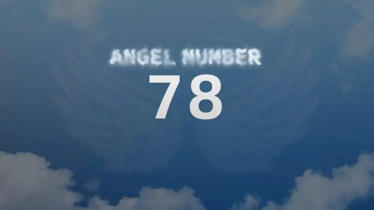 Angel Number 78: Discover Its Spiritual Meaning and Significance