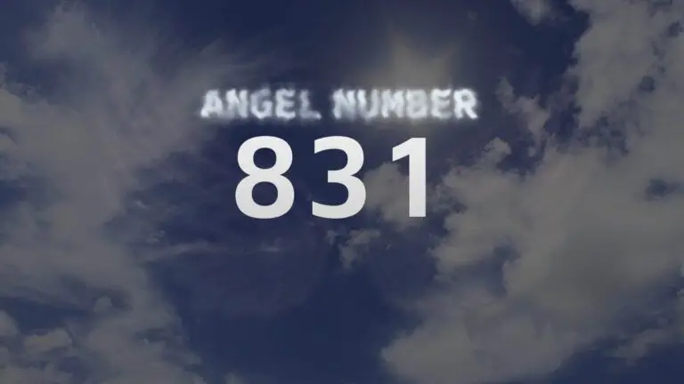 Angel Number 831: Discover Its Meaning and Significance