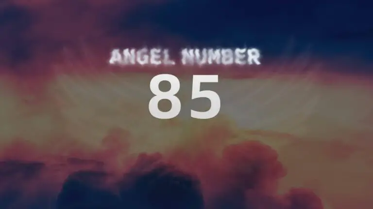 Angel Number 85: Discover Its Meaning and Significance