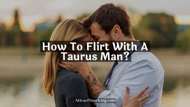 How To Flirt With A Taurus Man?