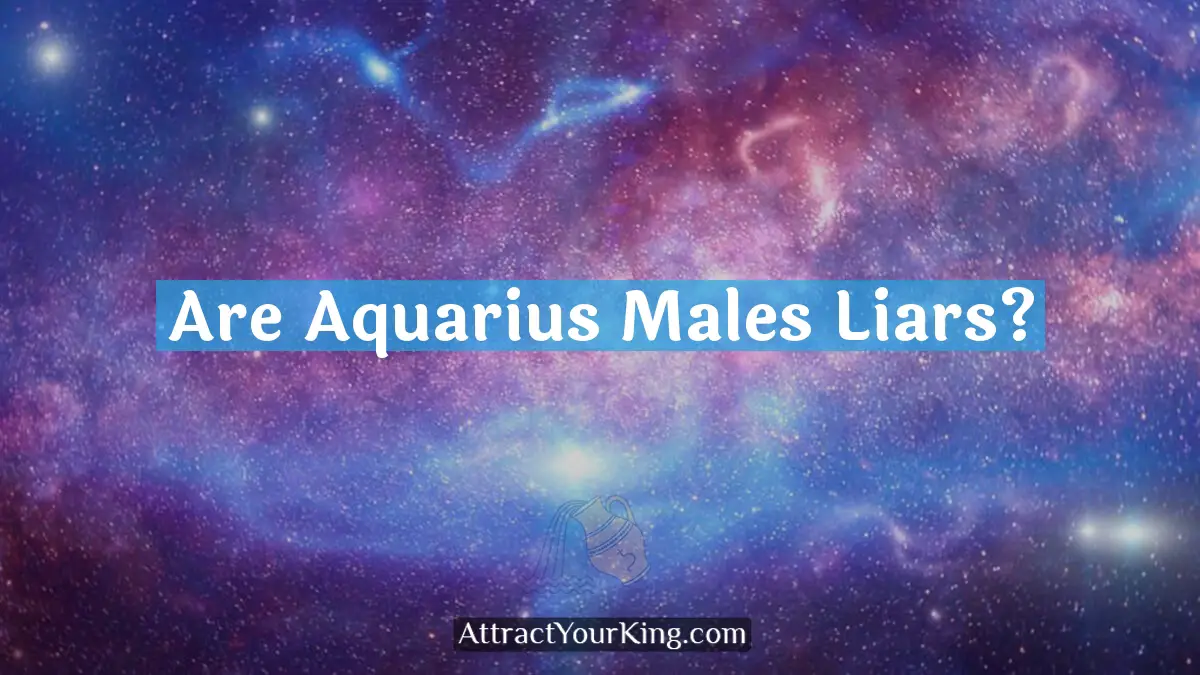 are aquarius males liars