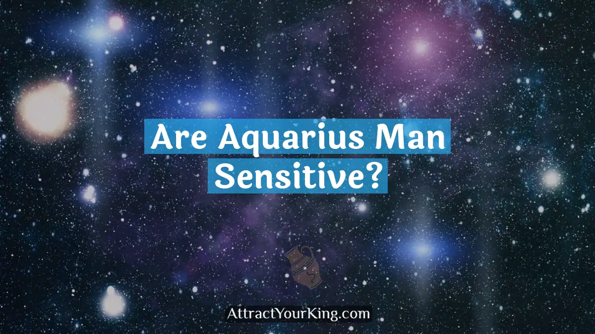 are aquarius man sensitive