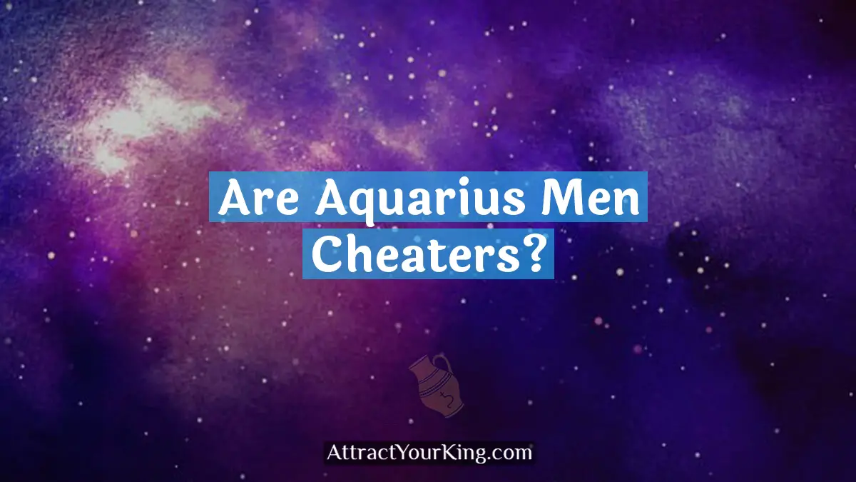 are aquarius men cheaters