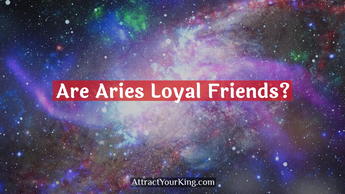 are aries loyal friends
