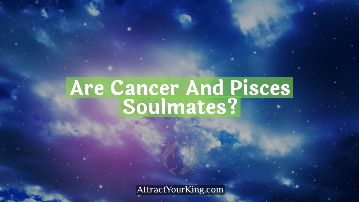 are cancer and pisces soulmates