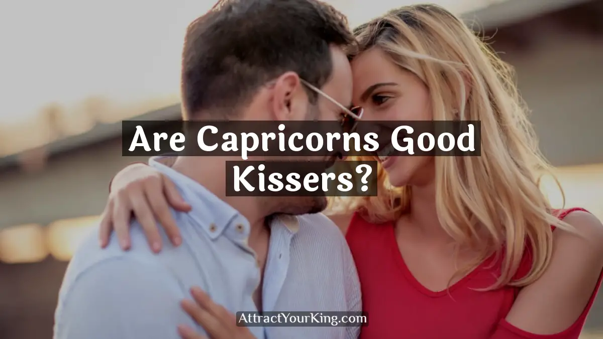 are capricorns good kissers