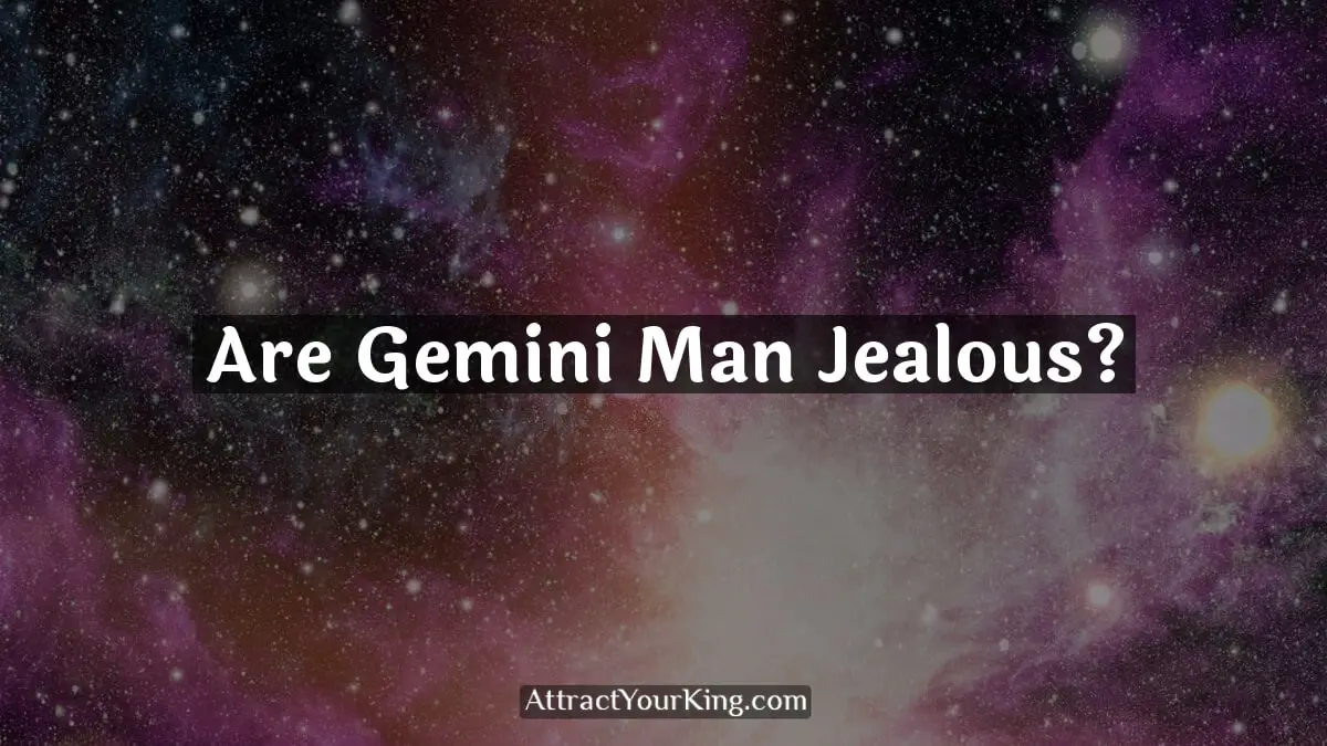 are gemini man jealous