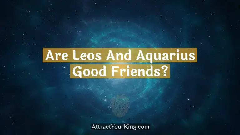 Are Leos And Aquarius Good Friends?