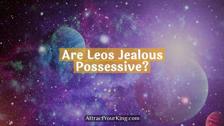 Are Leos Jealous Possessive?