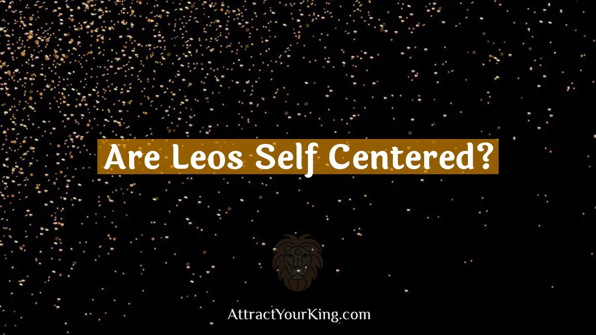 are leos self centered