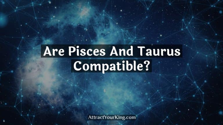 Are Pisces And Taurus Compatible?