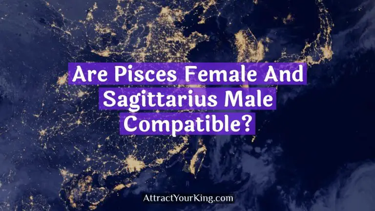 Are Pisces Female And Sagittarius Male Compatible?