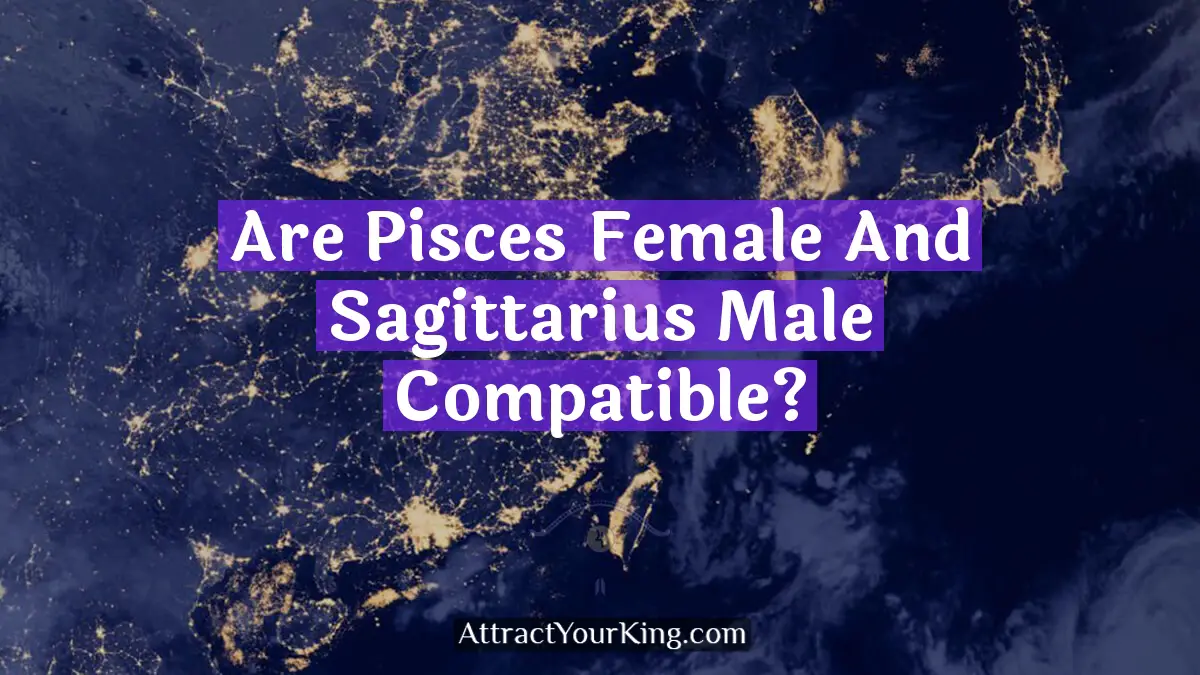 are pisces female and sagittarius male compatible