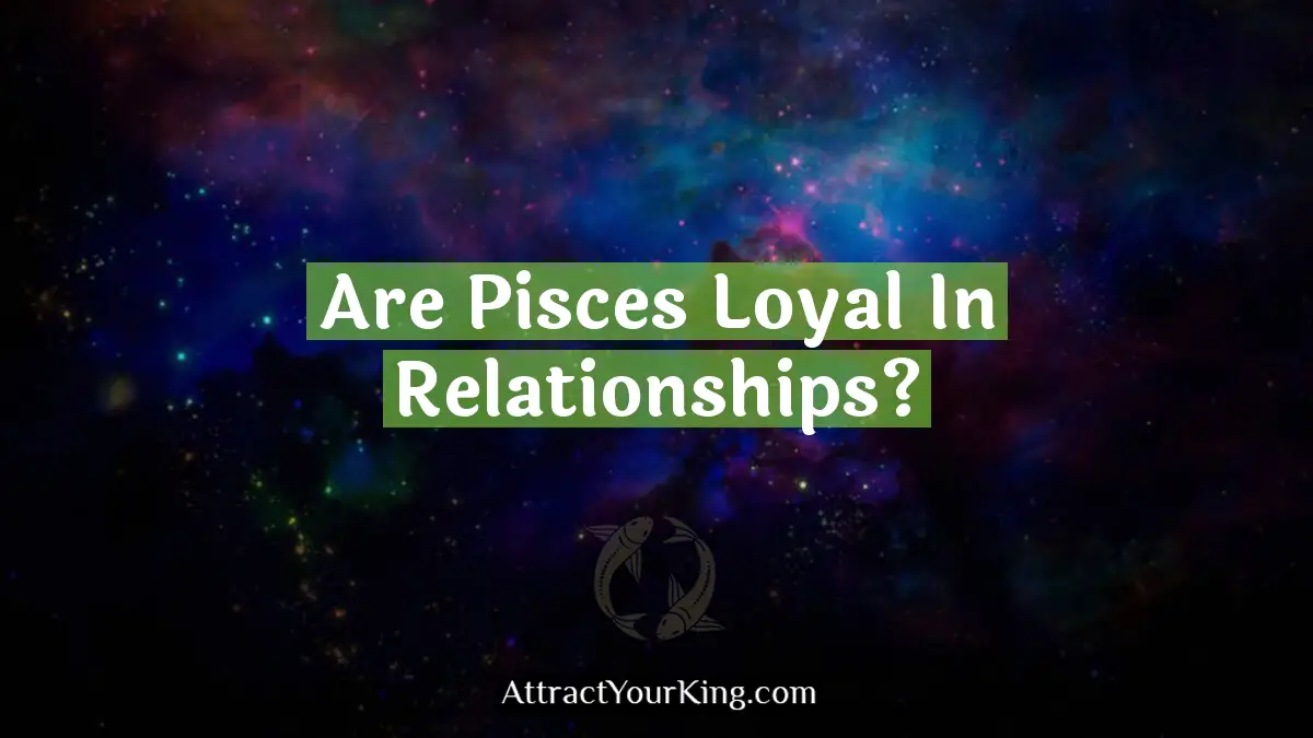 are pisces loyal in relationships