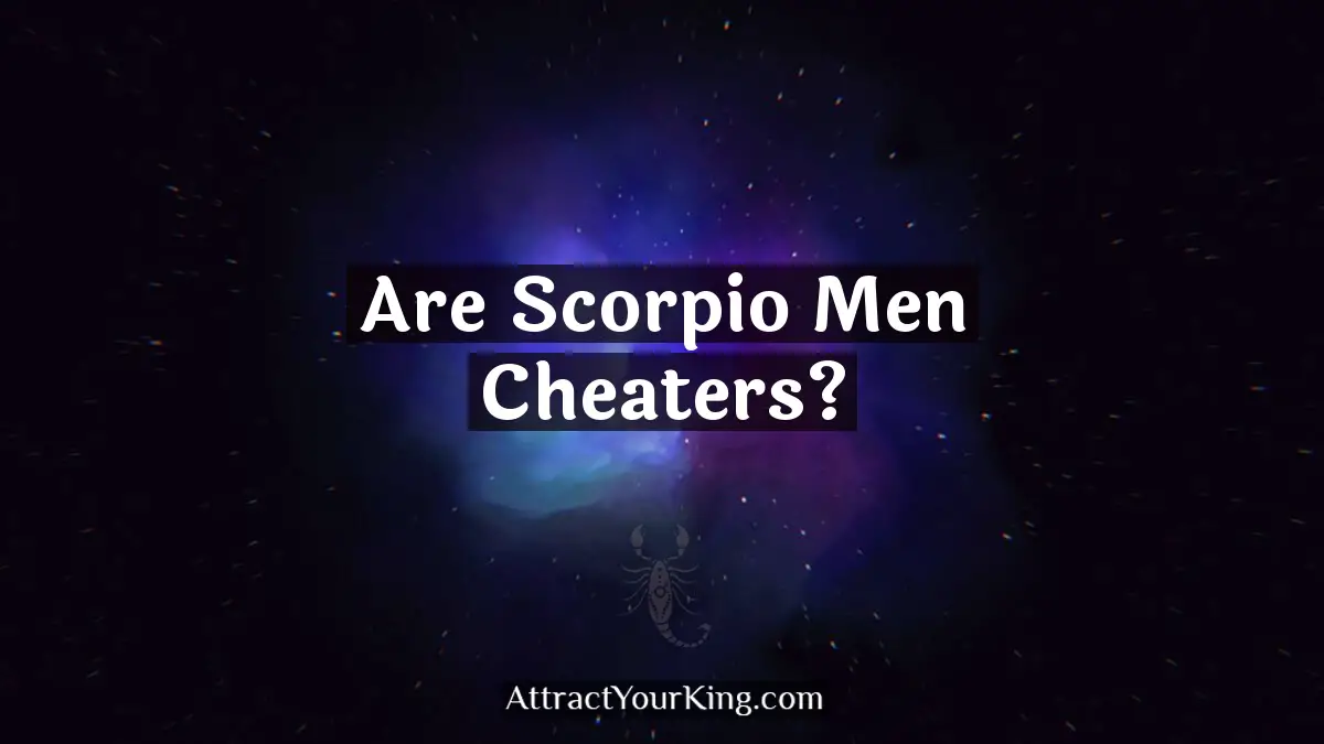 are scorpio men cheaters