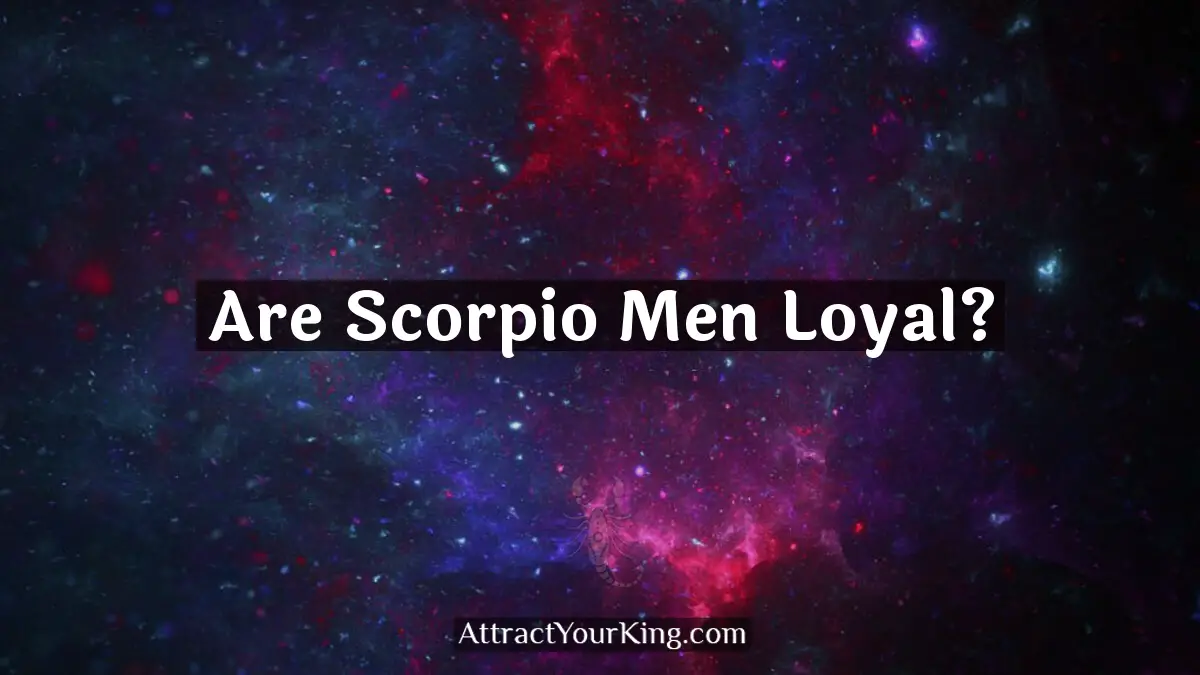 are scorpio men loyal