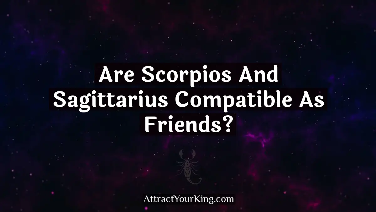 are scorpios and sagittarius compatible as friends