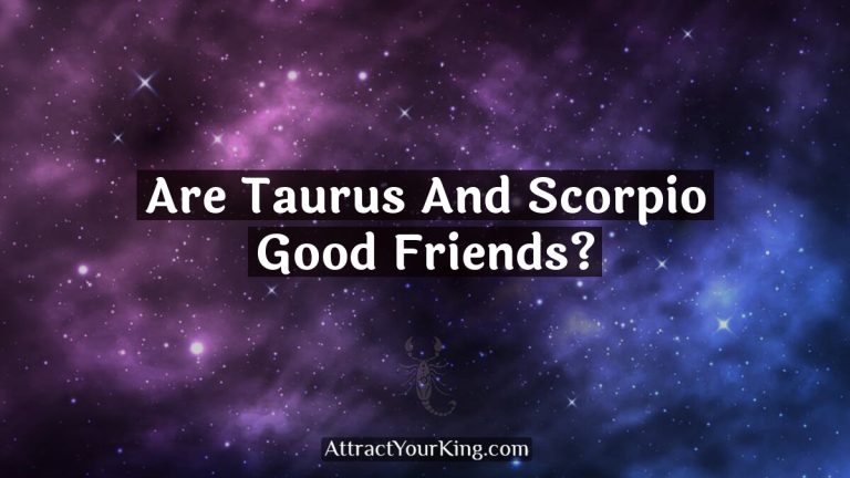 Are Taurus And Scorpio Good Friends?