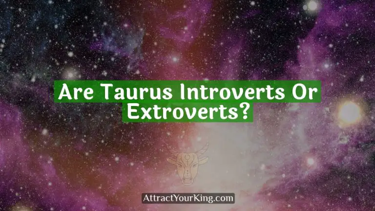 Are Taurus Introverts Or Extroverts?