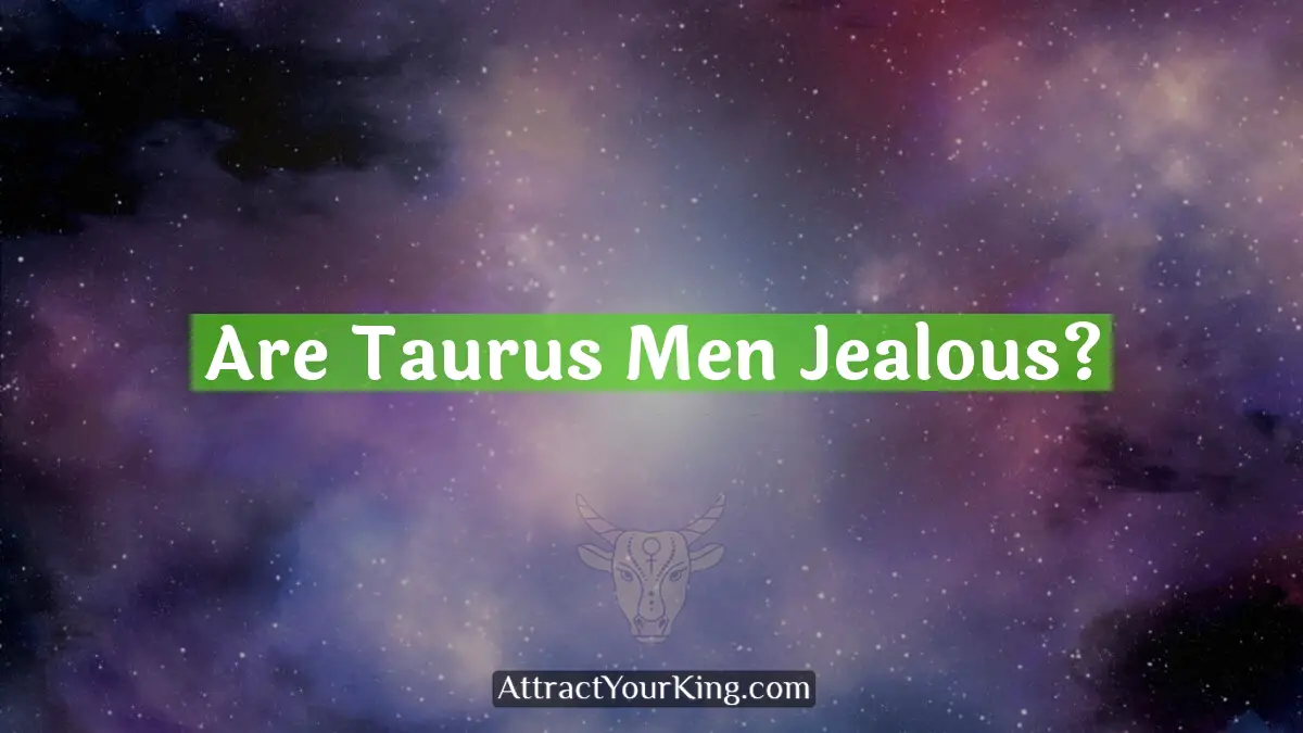 are taurus men jealous