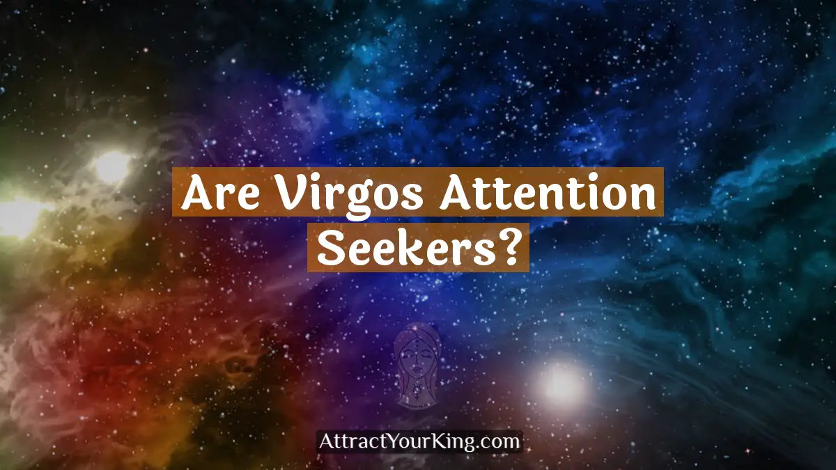 are virgos attention seekers