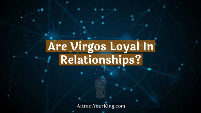 Are Virgos Loyal In Relationships?
