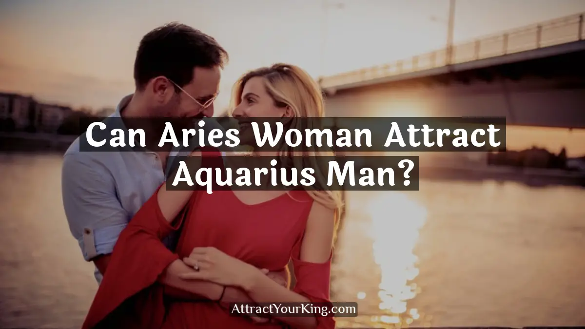 can aries woman attract aquarius man
