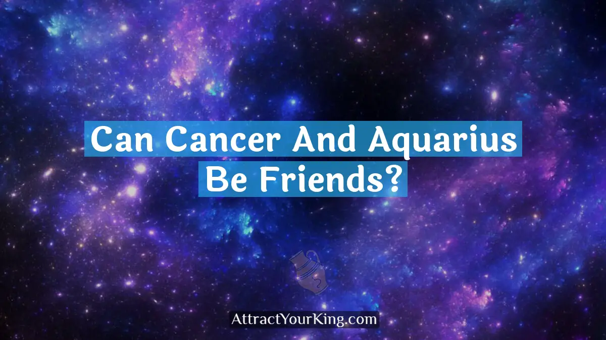 can cancer and aquarius be friends