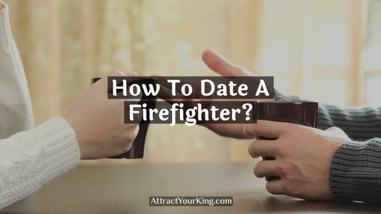 How To Date A Firefighter?