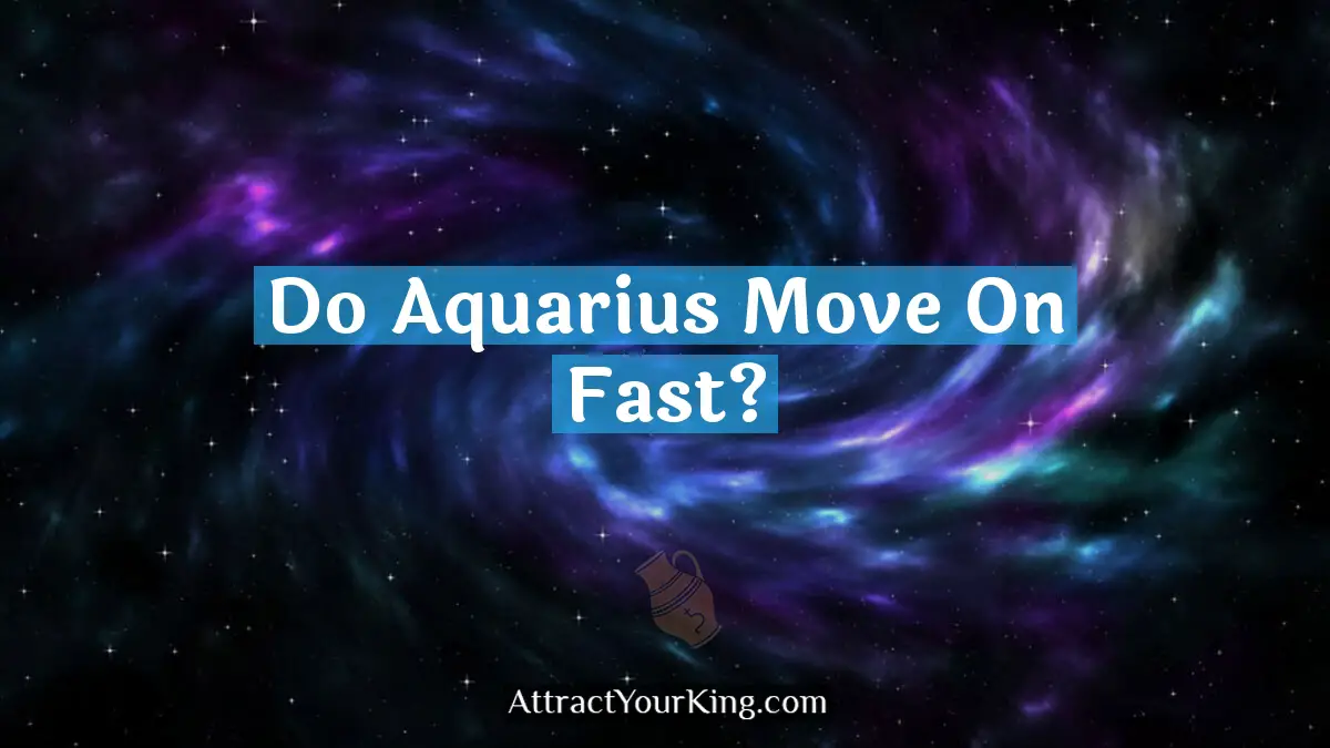 do aquarius move on fast