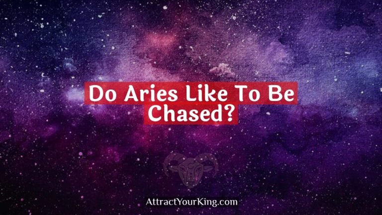 Do Aries Like To Be Chased?