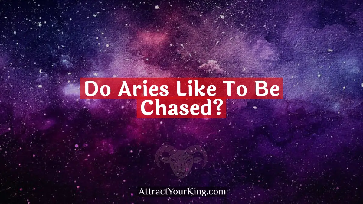 do aries like to be chased