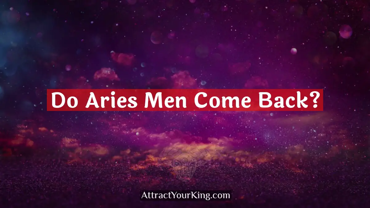 do aries men come back