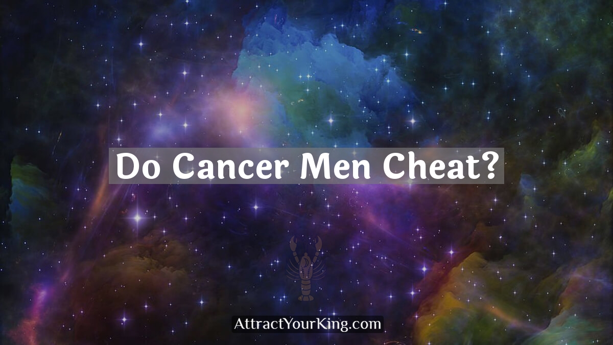 do cancer men cheat
